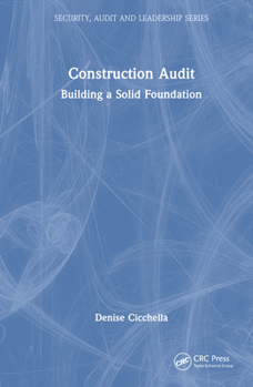 Construction Audit: Building a Solid Foundation (Internal Audit and IT Audit)