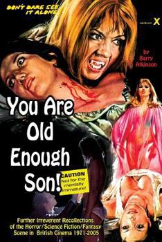 Paperback You Are Old Enough Son Further irreverent recollections of the horror/science fiction/fantasy scene in the British cinema 1971-2005 Book