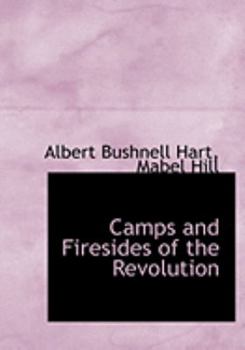 Camps and Firesides of the Revolution