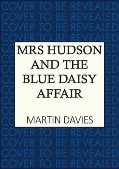 Mrs Hudson and the Blue Daisy Affair: The latest in the bestselling Baker Street-set series (Holmes & Hudson Mysteries)