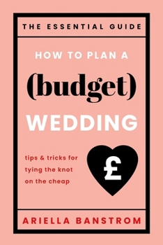 Paperback How to Plan a Budget Wedding - Tips and Tricks for Tying the Knot on the Cheap Book
