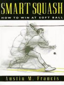 Paperback Smart Squash: How to Win at Soft Ball Book