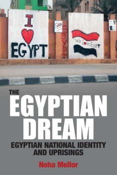 Paperback The Egyptian Dream: Egyptian National Identity and Uprisings Book