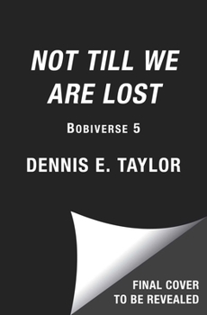 Hardcover Not Till We Are Lost: Bobiverse: Book 5 Book