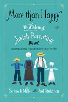 Hardcover More Than Happy: The Wisdom of Amish Parenting Book