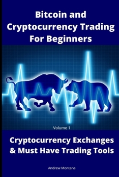 Paperback Bitcoin and Cryptocurrency Trading For Beginners: Cryptocurrency Exchanges & Must Have Trading Tools Book
