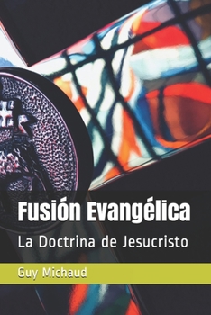 Paperback Fusión Evangélica: La Doctrina de Jesucristo [Spanish] Book