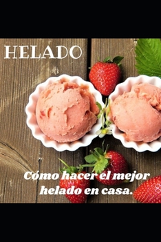 Paperback Helado: C?mo hacer el mejor helado en casa. [Spanish] Book