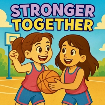 Paperback Stronger Together: About Teamwork (Twinkle Twinkle Little Story — About Morals, Values, and Positive Habits) Book