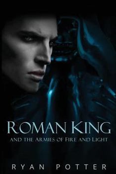 Paperback Roman King and the Armies of Fire and Light Book