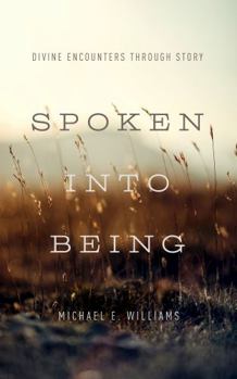 Paperback Spoken Into Being: Divine Encounters Through Story Book