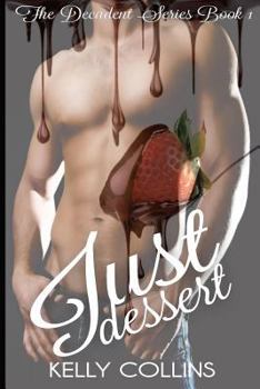 Just Dessert - Book #1 of the Decadent