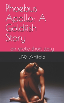 Paperback Phoebus Apollo: A Goldfish Story: an erotic short story Book