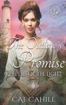 The Outlaw's Promise: (Keepers of the Light Book 15)