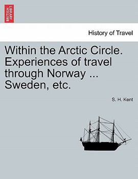 Paperback Within the Arctic Circle. Experiences of Travel Through Norway ... Sweden, Etc. Volume II. Book