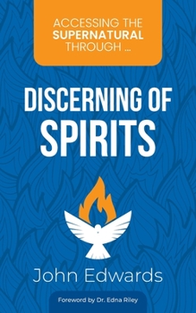 Paperback Accessing the Supernatural through ... Discerning of Spirits Book