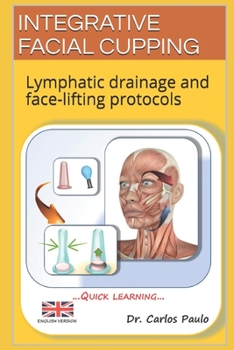 Paperback Integrative Facial Cupping: Lymphatic drainage and face-lifting protocols Book