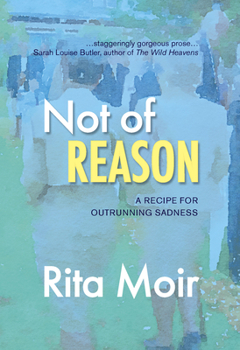 Paperback Not of Reason: A Recipe for Outrunning Sadness Book