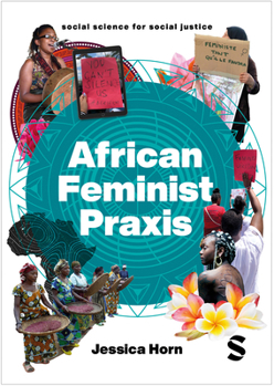 Hardcover African Feminist PRAXIS: Cartographies of Liberatory Worldmaking Book