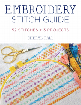 Paperback Embroidery Stitch Guide: 52 Stitches + 3 Projects Book