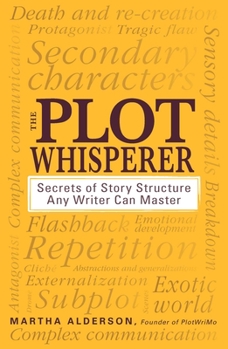 Paperback The Plot Whisperer: Secrets of Story Structure Any Writer Can Master Book