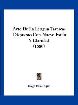 Paperback Arte De La Lengua Tarasca: Dispuesto Con Nuevo Estilo Y Claridad (1886) [Spanish] Book