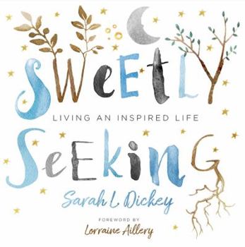 Hardcover Sweetly Seeking: Living an Inspired Life Book