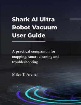 Paperback Shark AI Ultra Robot Vacuum User Guide: Mastering Smart Navigation and Advanced Features Book