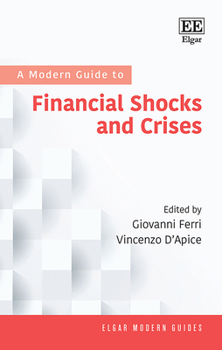 Hardcover A Modern Guide to Financial Shocks and Crises (Elgar Modern Guides) Book
