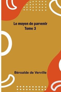 Paperback Le moyen de parvenir; Tome 3 [French] Book