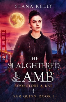 The Slaughtered Lamb Bookstore and Bar - Book #1 of the Sam Quinn