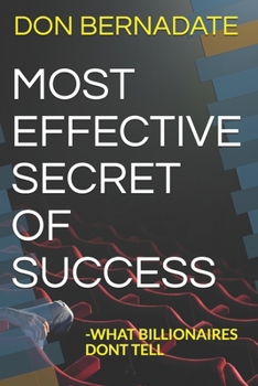 Paperback Most Effective Secret of Success: -What Billionaires Dont Tell Book