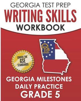 Paperback GEORGIA TEST PREP Writing Skills Workbook Georgia Milestones Daily Practice Grade 5: Preparation for the Georgia Milestones English Language Arts Test Book