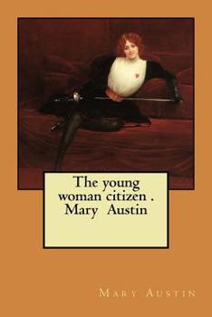 Paperback The young woman citizen . Mary Austin Book