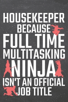 Housekeeper because Full Time Multitasking Ninja isn't an official Job Title: Housekeeper Dot Grid Notebook, Planner or Journal | 110 Dotted Pages | ... Gift Idea for Christmas or Birthday