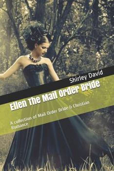Paperback Ellen The Mail Order Bride: A collection of Mail Order Bride & Christian Romance Book