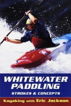 Paperback Whitewater Paddling: Strokes & Concepts Book