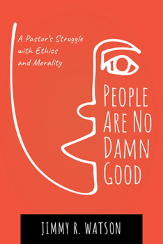 Paperback People Are No Damn Good: A Pastor's Struggle with Ethics and Morality Book