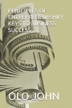 PRINCIPLES OF ENTREPRENEURSHIP/ KEYS TO BUSINESS SUCCESS