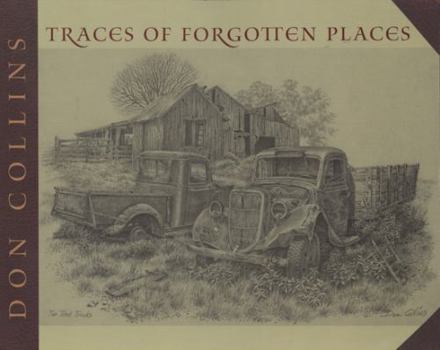 Paperback Traces of Forgotten Places: An Artist's Thirty-Year Exploration and Celebration of Texas, as It Was Book