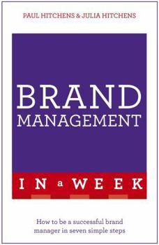 Paperback Brand Management in a Week: How to Be a Successful Brand Manager in Seven Simple Steps Book