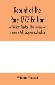 Paperback Reprint of the rare 1772 edition of William Preston's Illustrations of masonry With biographical notice Book