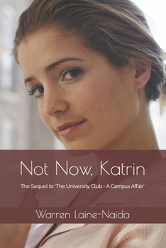 Paperback Not Now, Katrin: The Sequel to 'The University Club - A Campus Affair' Book