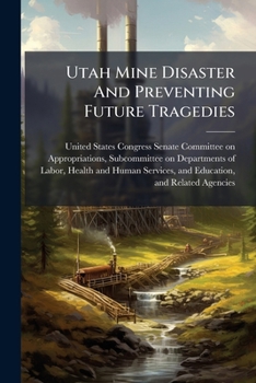 Paperback Utah Mine Disaster And Preventing Future Tragedies Book