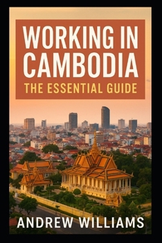 Working in Cambodia: The Essential Guide