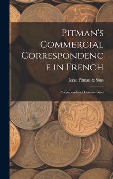 Hardcover Pitman's Commercial Correspondence in French: (Correspondance Commerciale) Book
