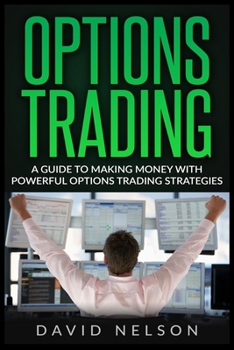 Paperback Options Trading: A Guide to Making Money with Powerful Options Trading Strategies Book