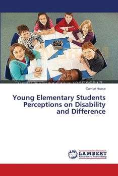 Paperback Young Elementary Students Perceptions on Disability and Difference Book