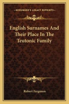 Paperback English Surnames And Their Place In The Teutonic Family Book