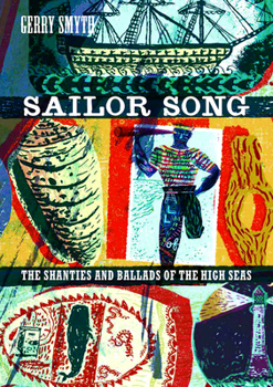 Hardcover Sailor Song: The Shanties and Ballads of the High Seas Book